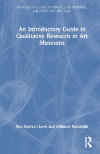 An Introductory Guide to Qualitative Research in Art Museums by Ann Rowson Love (Hardback)