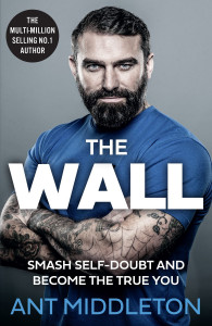 The Wall: Smash Self-doubt and Become the True You by Ant Middleton - Signed Edition