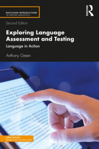 Exploring Language Assessment and Testing: Language in Action by Anthony Green