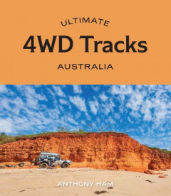 Ultimate 4WD Tracks by Anthony Ham