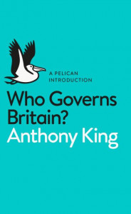 Who Governs Britain? by Anthony King