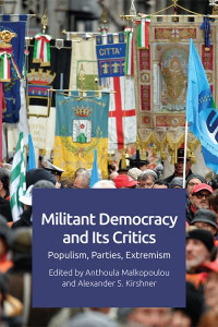 Militant Democracy and Its Critics by Anthoula Malkopoulou