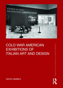 Cold War American Exhibitions of Italian Art and Design by Antje Gamble (Hardback)