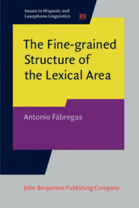 The Fine-Grained Structure of the Lexical Area (Book 39) by Antonio Fábregas (Hardback)
