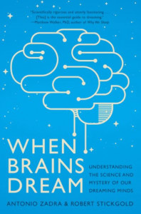 When Brains Dream: Exploring the Science and Mystery of Sleep by Antonio Zadra (Universite de Montreal)