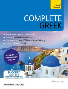 Complete Greek: Learn to read, write, speak and understand Greek by Aristarhos Matsukas