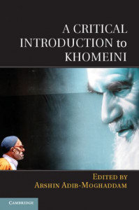 A Critical Introduction to Khomeini by Arshin Adib-Moghaddam