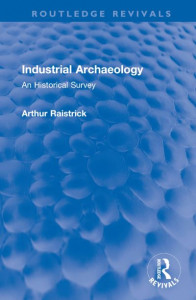 Industrial Archaeology by Arthur Raistrick (Hardback)