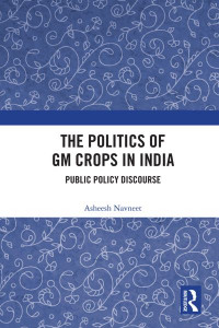The Politics of GM Crops in India by Asheesh Navneet