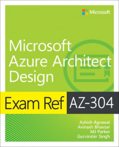 Exam Ref AZ-304 Microsoft Azure Architect Design by Ashish Agrawal