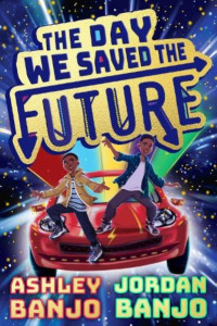 The Day We Saved the Future by Ashley Banjo