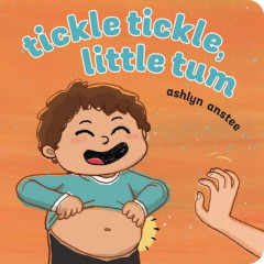 Tickle Tickle, Little Tum by Ashlyn Anstee (Boardbook)