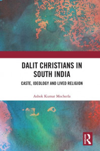 Dalit Christians in South India by Ashok Kumar Mocherla