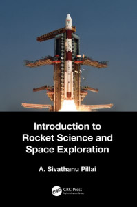Introduction to Rocket Science and Space Exploration by A. Sivathanu Pillai (Hardback)