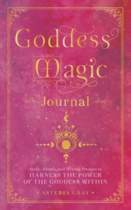 Goddess Magic Journal (Volume 15) by Asteria Gray (Hardback)