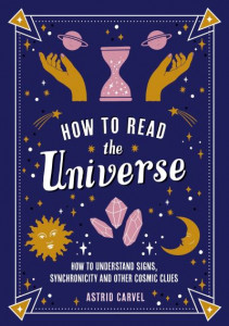 How to Read the Universe by Astrid Carvel
