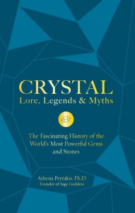 Crystal Lore, Legends & Myths by Athena Perrakis (Hardback)