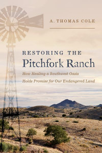 Restoring the Pitchfork Ranch by A. Thomas Cole (Hardback)