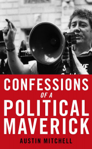 Confessions of a Political Maverick by Austin Mitchell - Signed Edition