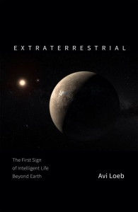 Extraterrestrial: The First Sign of Intelligent Life Beyond Earth by Avi Loeb (Hardback)