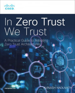 In Zero Trust We Trust by Avinash Naduvath