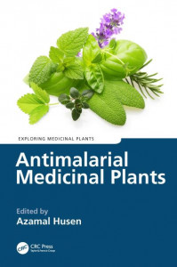 Antimalarial Medicinal Plants (Book 19) by Azamal Husen (Hardback)