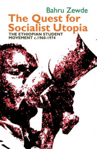 The Quest for Socialist Utopia by Bahru Zewde