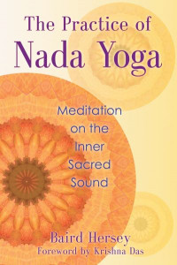 The Practice of Nada Yoga by Baird Hersey