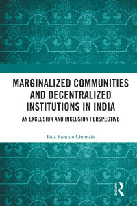 Marginalized Communities and Decentralized Institutions in India by Bala Ramulu Chinnala
