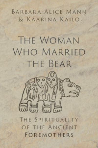 The Woman Who Married the Bear by Barbara Alice Mann (Hardback)