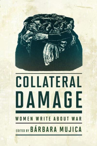 Collateral Damage by Bárbara Louise Mujica