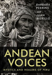 Andean Voices: Mystics and Healers of Peru by Barbara Perrins