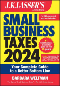 J.K. Lasser's Small Business Taxes 2024 by Barbara Weltman