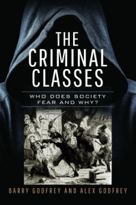 The Criminal Classes by Barry S. Godfrey (Hardback)