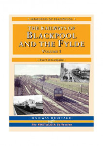 A Nostalgic Look at the Railways of Blackpool and the Fylde by Barry McLoughlin