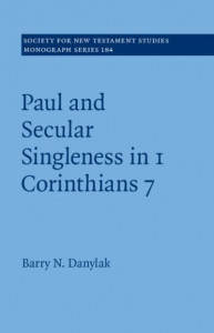Paul and Secular Singleness in 1 Corinthians 7 by Barry Danylak (Hardback)