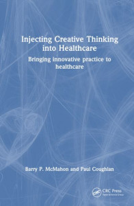 Injecting Creative Thinking Into Healthcare by Barry P. McMahon (Hardback)