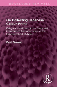 On Collecting Japanese Colour-Prints by Basil Stewart (Hardback)