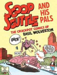 Scoop Scuttle and His Pals by Basil Wolverton