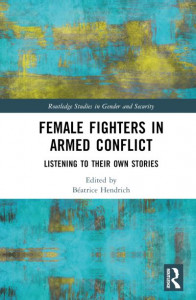 Female Fighters in Armed Conflict by Béatrice Hendrich (Hardback)