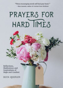 Prayers for Hard Times by Becca Anderson