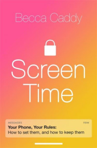 Screen Time: How to make peace with your devices and find your techquilibrium by Becca Caddy
