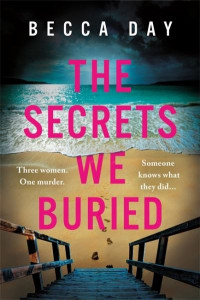 The Secrets We Buried by Becca Day