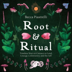 Root & Ritual by Becca Piastrelli (Hardback)