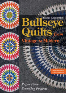 Bullseye Quilts from Vintage to Modern by Becky Goldsmith