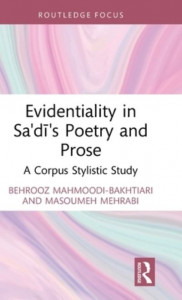 Evidentiality in Sa'di's Poetry and Prose by Behrooz Mahmoodi-Bakhtiari (Hardback)