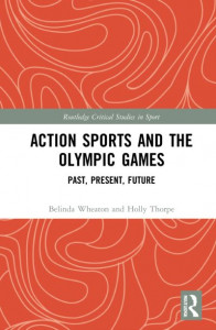 Action Sports and the Olympic Games by Belinda Wheaton