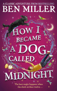 How I Became a Dog Called Midnight by Ben Miller - Signed Edition