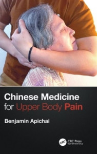 Chinese Medicine for Upper Body Pain by Benjamin Apichai (Hardback)