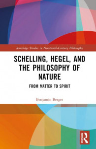 Schelling, Hegel, and the Philosophy of Nature by Benjamin Berger (Hardback)